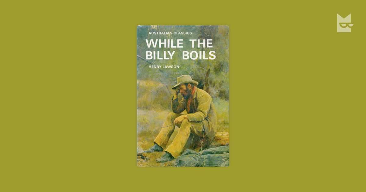 Read quot While the Billy Boils quot by Henry Lawson online free of charge